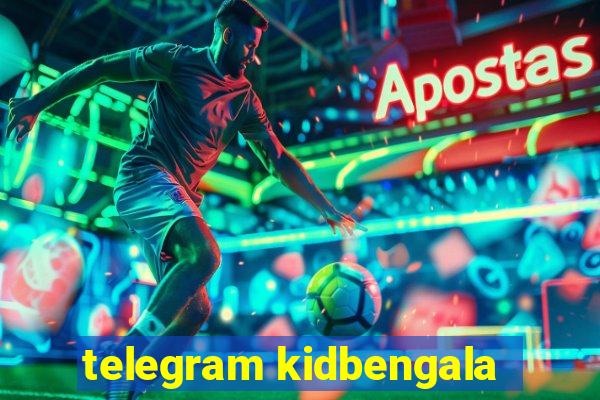 telegram kidbengala